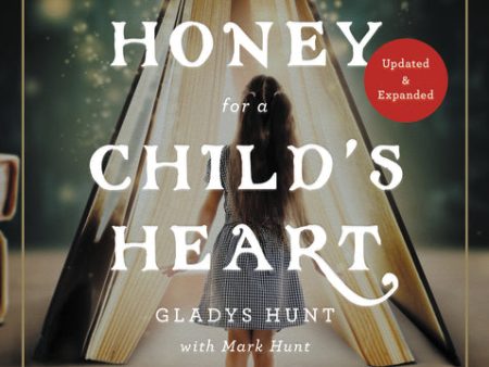 Honey for a Child s Heart Updated and Expanded: The Imaginative Use of Books in Family Life Online