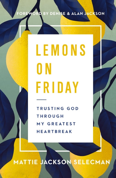 Lemons on Friday: Trusting God Through My Greatest Heartbreak For Discount