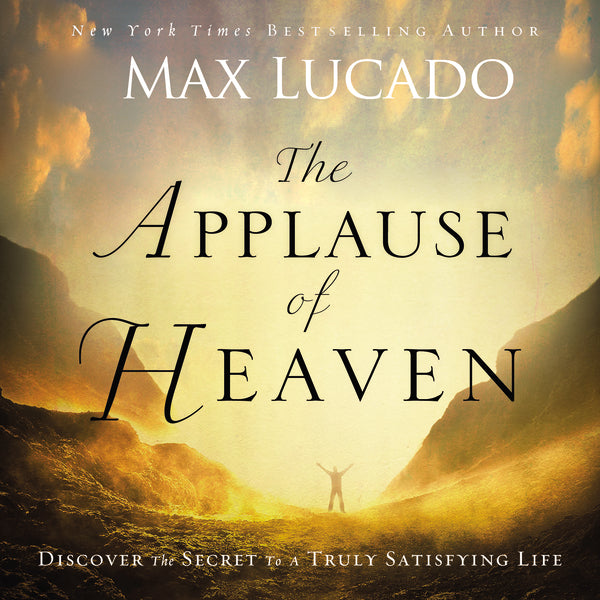 The Applause of Heaven: Discover the Secret to a Truly Satisfying Life - Audiobook (Unabridged) Online now