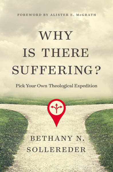 Why Is There Suffering?: Pick Your Own Theological Expedition Online Hot Sale