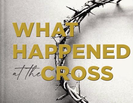 What Happened at the Cross: The Price of Victory Sale