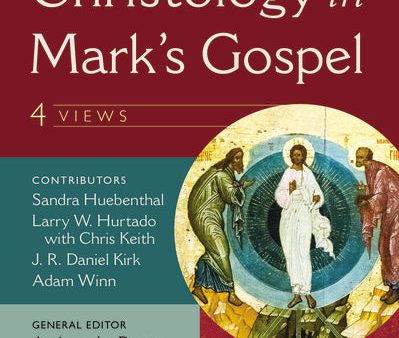 Christology in Mark s Gospel: Four Views Supply