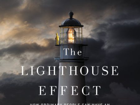 The Lighthouse Effect: How Ordinary People Can Have an Extraordinary Impact in the World - Audiobook (Unabridged) on Sale