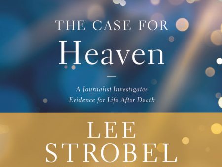 The Case for Heaven: A Journalist Investigates Evidence for Life After Death - Audiobook (Unabridged) Online