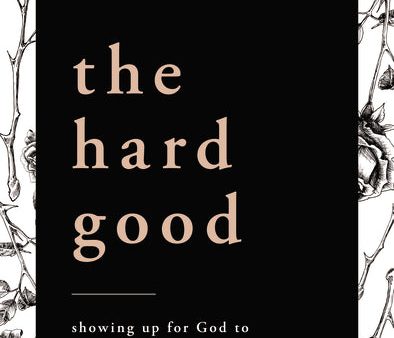 The Hard Good: Showing Up for God to Work in You When You Want to Shut Down Discount