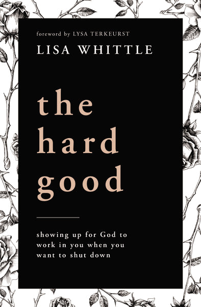 The Hard Good: Showing Up for God to Work in You When You Want to Shut Down Discount