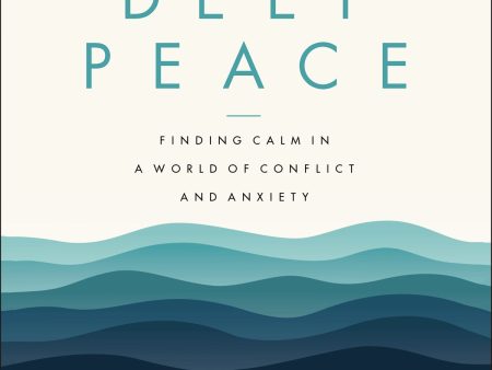 Deep Peace: Finding Calm in a World of Conflict and Anxiety - Audiobook (Unabridged) Sale