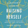 A Mother s Guide to Raising Herself: What Parenting Taught Me About Life, Faith, and Myself - Audiobook (Unabridged) Supply