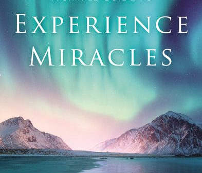 A Simple Guide to Experience Miracles: Instruction and Inspiration for Living Supernaturally in Christ on Sale