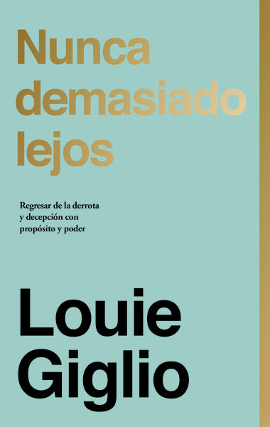 Nunca demasiado lejos: Regresar de la derrota y decepción con propósito y poder For Discount