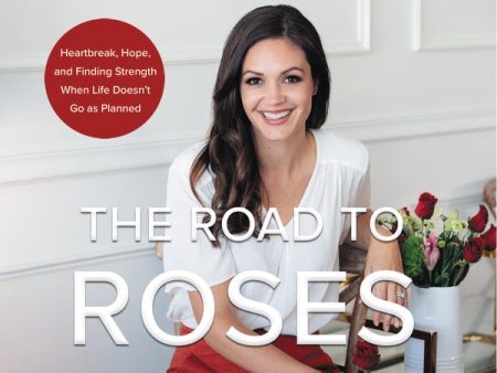 The Road to Roses: Heartbreak, Hope, and Finding Strength When Life Doesn t Go as Planned - Audiobook (Unabridged) Cheap