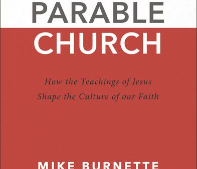 Parable Church: How the Teachings of Jesus Shape the Culture of Our Faith For Sale