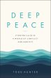 Deep Peace: Finding Calm in a World of Conflict and Anxiety Hot on Sale