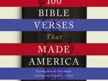 100 Bible Verses That Made America: Defining Moments That Shaped Our Enduring Foundation of Faith - Audiobook (Unabridged) Online now