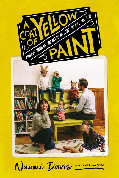 A Coat of Yellow Paint: Moving Through the Noise to Love the Life You Live Supply