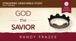 God the Savior Video Study: Our Freedom in Christ and Our Role in the Restoration of All Things Cheap