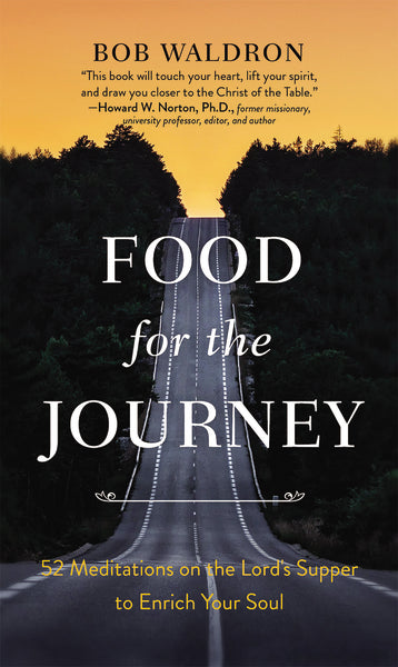 Food for the Journey: 52 Meditations on the Lord s Supper to Enrich Your Soul Hot on Sale