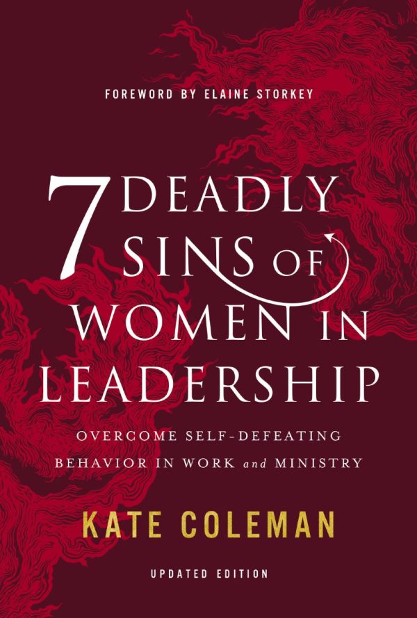 7 Deadly Sins of Women in Leadership: Overcome Self-Defeating Behavior in Work and Ministry Fashion