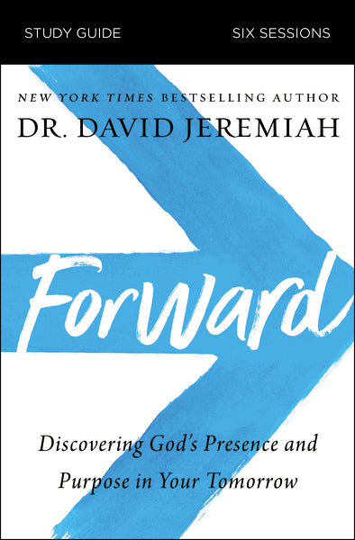 Forward Bible Study Guide: Discovering God s Presence and Purpose in Your Tomorrow Online now