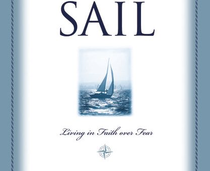 Raising the Sail: Finding Your Way to Faith Over Fear Hot on Sale