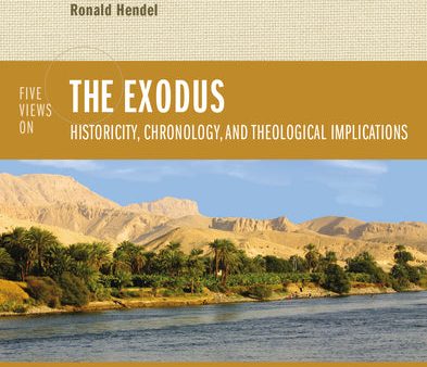 Five Views on the Exodus: Historicity, Chronology, and Theological Implications Discount