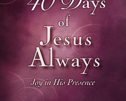 40 Days of Jesus Always: Joy in His Presence (A 40-Day Devotional) For Cheap