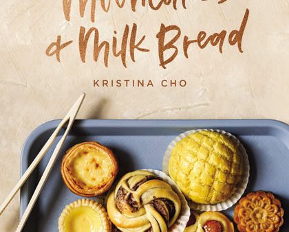 Mooncakes and Milk Bread: Sweet & Savory Recipes Inspired by Chinese Bakeries For Discount