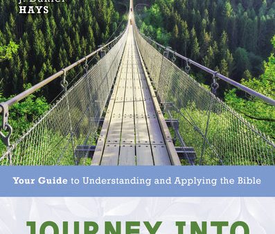 Journey into God s Word, Second Edition: Your Guide to Understanding and Applying the Bible on Sale