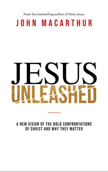 Jesus Unleashed: A New Vision of the Bold Confrontations of Christ and Why They Matter Online Hot Sale