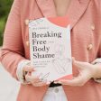 Breaking Free from Body Shame: Dare to Reclaim What God Has Named Good on Sale