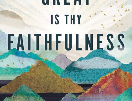 Great Is Thy Faithfulness: 52 Reasons to Trust God When Hope Feels Lost Discount