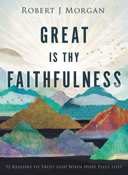 Great Is Thy Faithfulness: 52 Reasons to Trust God When Hope Feels Lost Discount