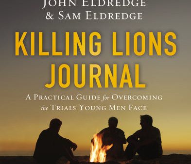 Killing Lions Journal: A Practical Guide for Overcoming the Trials Young Men Face Online Sale