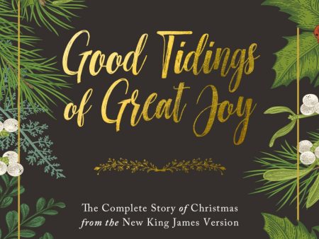 Good Tidings of Great Joy: The Complete Story of Christmas from the New King James Version Online now