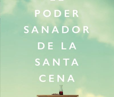 El poder sanador de la Santa Cena: 90 Lecturas devocionales Online