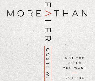 More Than a Healer: Not the Jesus You Want, but the Jesus You Need on Sale