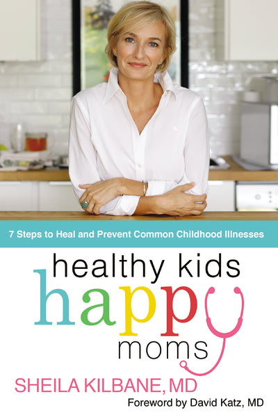 Healthy Kids, Happy Moms: 7 Steps to Heal and Prevent Common Childhood Illnesses Discount