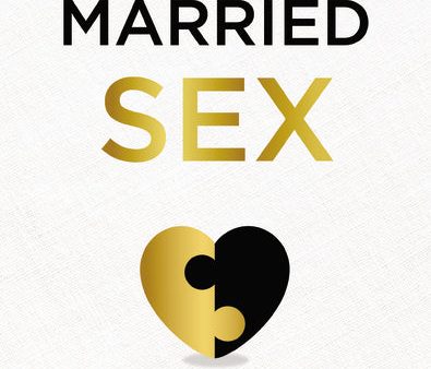 Married Sex: A Christian Couple s Guide to Reimagining Your Love Life Supply