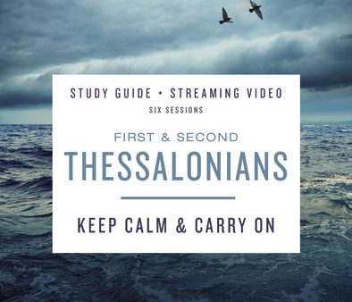 1 & 2 Thessalonians Bible Study Guide plus Streaming Video: Keep Calm and Carry On Supply