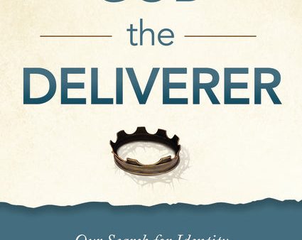 God the Deliverer Video Study: Our Search for Identity and Our Hope for Renewal Online now