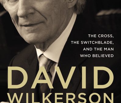 David Wilkerson: The Cross, the Switchblade, and the Man Who Believed For Sale