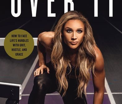 Over It: How to Face Life’s Hurdles with Grit, Hustle, and Grace For Sale