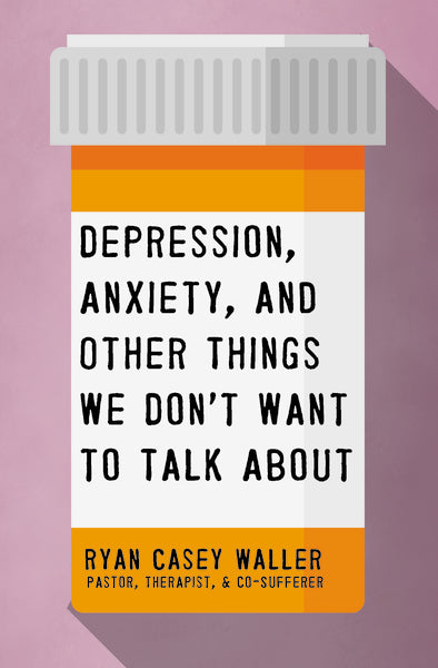 Depression, Anxiety, and Other Things We Don t Want to Talk About: A Hopeful Christian Guide to Understanding and Discussing Mental Health For Discount