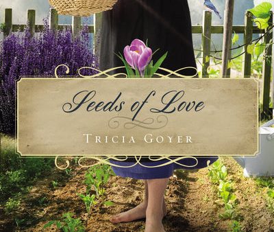 Seeds of Love: An Amish Garden Novella Online