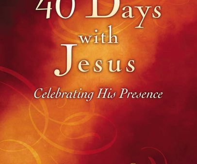 40 Days With Jesus: Celebrating His Presence (A 40-Day Devotional) For Discount