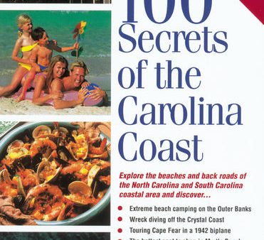 100 Secrets of the Carolina Coast: The Savvy Traveler s Guide (Explore the Beaches and of the North Carolina and South Carolina Coastal Area) on Sale