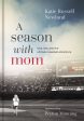 A Season with Mom: Love, Loss, and the Ultimate Baseball Adventure For Sale