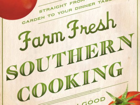 Farm Fresh Southern Cooking: Straight from the Garden to Your Dinner Table Sale