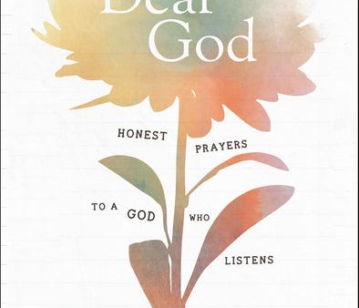 Dear God: Honest Prayers to a God Who Listens Online now