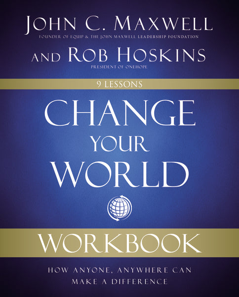 Change Your World Workbook: How Anyone, Anywhere Can Make a Difference on Sale